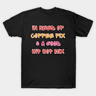 Need Coffee Fix Hip Hop Mix Graffiti Style T-Shirt